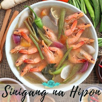  Sinigang na Hipon! Eine säuerlich-herzhafte Reise durch die Geschmackswelt von Urdaneta